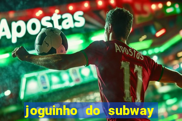 joguinho do subway surf que ganha dinheiro de verdade